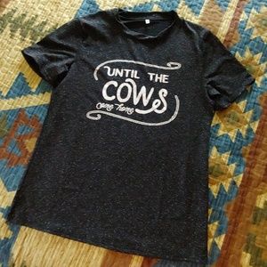 Until the cows come home tee